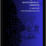 Przewodnik "Jak monitorować zdrowie w sporcie wytrzymałościowym"
